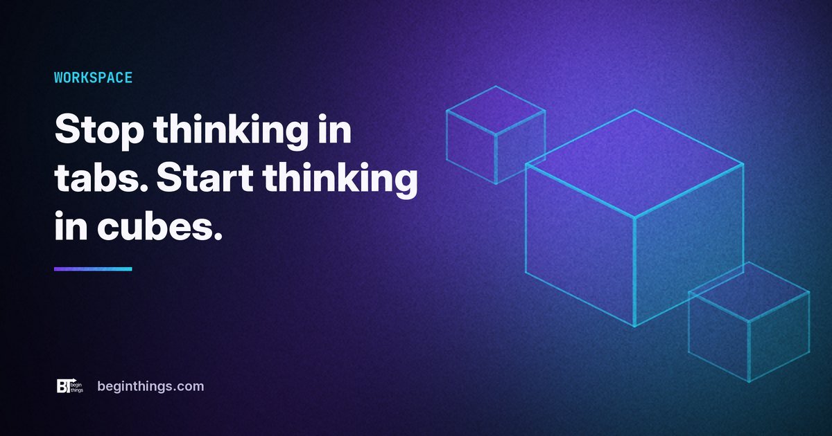 Stop thinking in tabs: a 3D workspace for scattered ideas