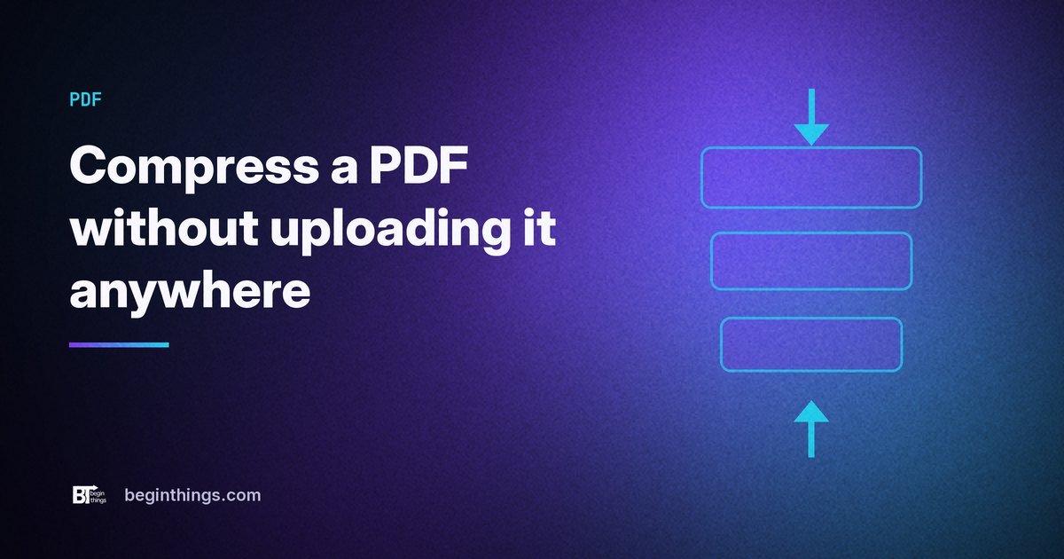 How to compress a PDF in your browser without uploading it anywhere